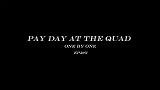 Pay Day At The Quad Ep4:S1