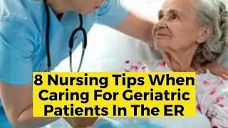 8 Tips When Caring For Geriatric Patients in the ER