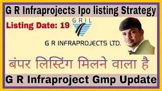 G R Infraprojects Ipo Listing Strategy l G R Infraprojects Gmp Update l G R Infraprojects News l Ipo