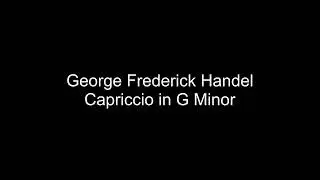 George Frederick Handel - Capriccio in G Minor