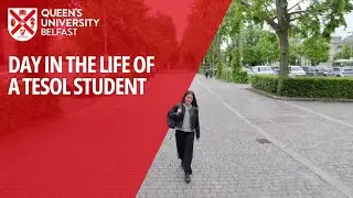 A Day In The Life Of A TESOL Student - Queen's University Belfast