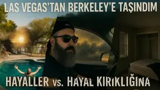 Las Vegas’tan Berkeley’e Taşındım | Amerika’da Taşınma Şoku! Hayaller vs. Gerçekler