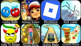 Lucky Balls,Subway Surfers,Roblox,Kick Loser,Draw To Smash,Princess Runner,Sandwich Runner