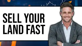 How To Sell Your Land Fast (Updated 2025)