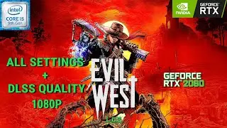 Evil West All Settings + DLSS Quality Benchmark | RTX 2060 | i5 9400f | 1080p