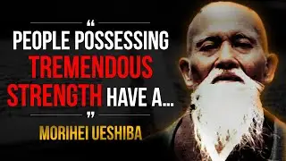 Morihei Ueshiba - Famous Quotes and Life Lessons From An Old Sensei
