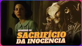 Quando a Inocência é o Preço da Resistência | O Labirinto do Fauno | Cinema nos Trilhos #096