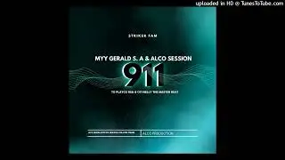 Myy Gerald S.A X Alco Session - 911 [ To Playco Rsa & o71 Nelly The Master Beat]