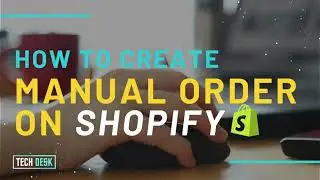 How to create manual order on Shopify with Tags and Location - Shopify Tutorials