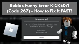 Roblox Funny Error Code 267 | Kicked by Moderators? Fix Like a Pro 💻