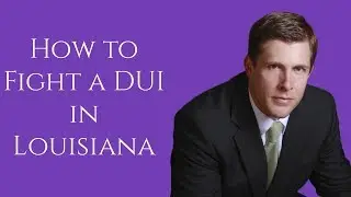 How to Fight a DUI in Louisiana | Carl Barkemeyer, Criminal Defense Attorney