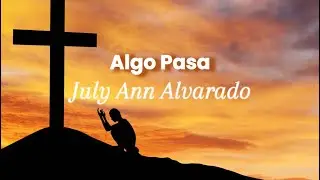 Algo Pasa - July Ann Alvarado PISTA