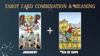 Judgment & Six of Cups 💡TAROT CARD COMBINATION AND MEANING