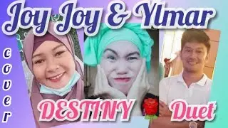 DESTINY a duet cover by JOY JOY SAAVEDRA SALIP & YLMAR AMPING....
