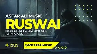 Ruswai  | Heartbreaking Sad Love Song 2026 | Official Audio @AsfarAliMusic