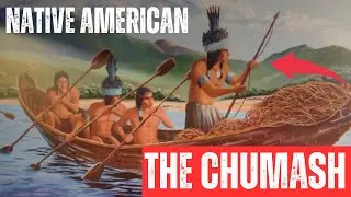 The Chumash: California's Forgotten Sea Masters
