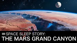 Discovering the Grand Canyon of Mars | Valles Marineris | Space Science Sleep Story