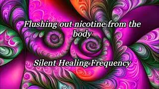 Flushing out nicotine from the body   Silent Healing Frequency
