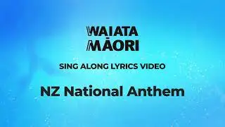 New Zealand NZ National Anthem - Lyrics Video - Waiata Māori Song