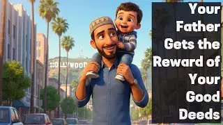 Your Father Gets the Reward of All Your Good Deeds @muhammadanway