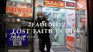 2FadedFeez - Lost Faith in Love (Where did the love go ?) (Official Music Video)