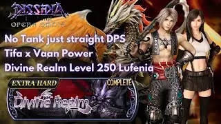 Tifa x Vaan Power! | No Tank | Divine Realm Level 250 Extra Hard Lufenia [DFFOO GL - Vol#166]