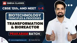 TRANSFORMATION | BIOREACTOR | DOWNSTREAM PROCESSING| BIOLOGY CLASS 12 | CBSE, NEET | OMEGA CLASSES