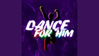 Dance For Him