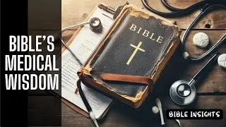 The Hidden Medical Wisdom in the Bible: Health Tips Ahead of Their Time! | Bible Insights