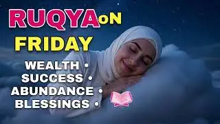 🔑RUQYA + DUA on FRIDAY for RIZQ • WEALTH • SUCCESS • ABUNDANCE • BLESSINGS