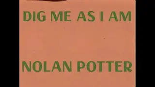 Nolan Potter - Dig Me As I Am (Official Video)