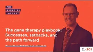 EP 201: The gene therapy playbook: Success, setbacks, the path forward | Richard Wilson of Astellas