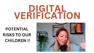 DIGITAL VERIFICATION - POTENTIAL RISKS TO OUR CHILDREN!! 