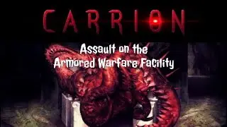 Carrion Part 9: Assault on the Armored Warfare Facility