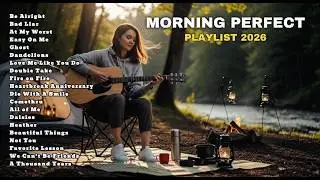 🌿 MORNING PERFECT PLAYLIST 2026 🌸 | Cozy Acoustic Music for Peaceful Mornings 🎧