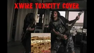 Xwire - Toxicity (System Of A Down Cover)