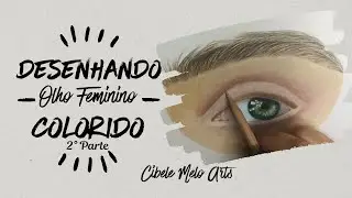 DESENHANDO Olho Feminino COLORIDO! Parte 2