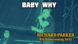 Baby Why - Richard Parker (Fiji Homecoming 2025)