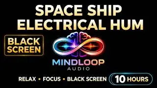 Spaceship Electrical Hum | Ambient Sound for Sleep, Focus and Relaxation (10 Hours) Black Screen
