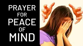 PRAYER FOR PEACE OF MIND - PRAYER FOR MENTAL PEACE