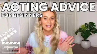 BEGINNER ACTING ADVICE // ADVICE VIDEO