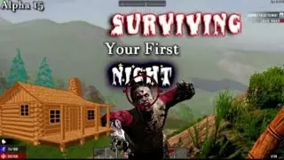 Surviving Your First Night in 7 Days to Die! (Alpha 15) - 7DtD Tips & Tricks
