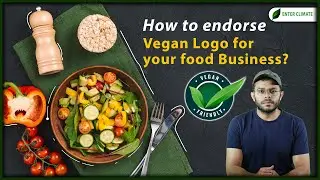 How to endorse  Vegan Logo for your food Business? | FSSAI&rsquo;s Vegan Foods Regulation | Enterclimate