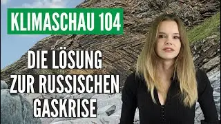 Heimisches Schiefergas gegen Abh&auml;ngigkeit von russischem Gas - Klimaschau 104