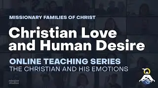 Online Teaching Session 2 - Christian Love and Human Desire
