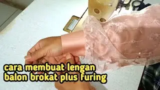 cara membuat lengan balon brokat plus furing //cara pasang manset baju gamis