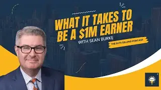 What it Takes to be a $1M Earner - Sean Burke - Partner at SBI