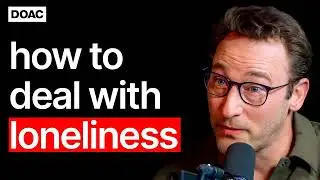 The Diary Of A CEO 💎 Simon Sinek  I FEEL LONELY!  How To Deal With Loneliness!