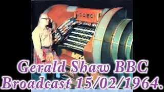 Gerald Shaw Odeon Compton Organ BBC Broadcast from 15/02/1964.