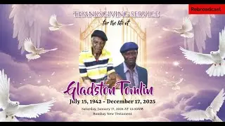 THANKSGIVING SERVICE FOR THE LIFE OF GLADSTON TOMLIN (Rebroadcast)
